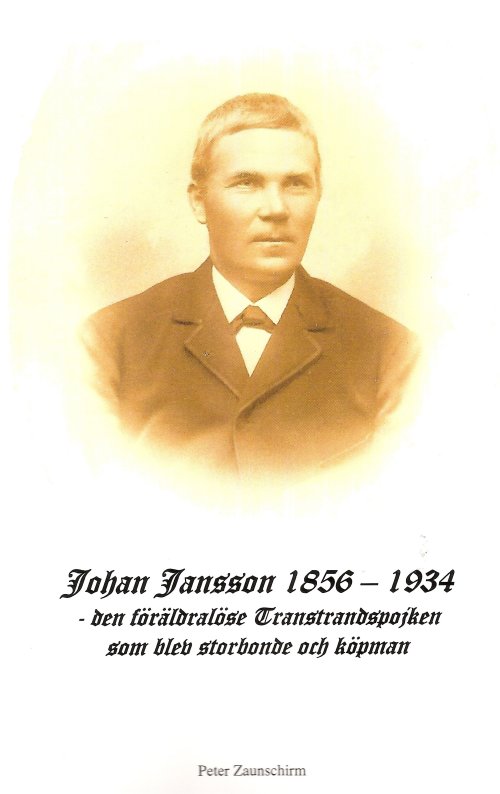 Johan Jansson 1856-1934 
- den frldralse Transtrandspojken som blev storbonde och kpman